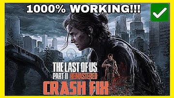 The Last of Us Part 1 PC Crash Fix | 100% Working