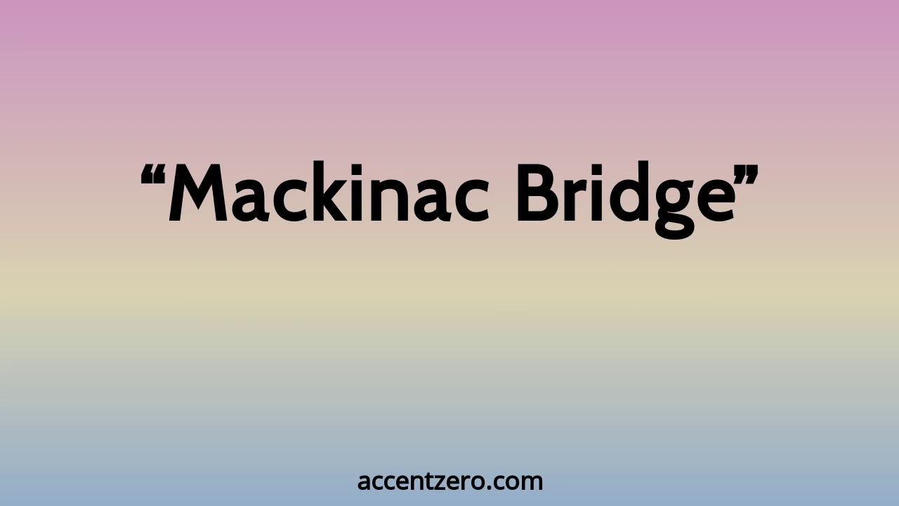 Pronounce "Mackinac Bridge" Brazilian accent vs. native U.S. YouTube