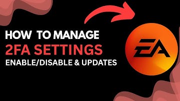 How to Manage EA 2FA Settings | Enable, Disable, or Update Two-Factor Authentication (2025)
