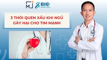 3 THÓI QUEN XẤU KHI NGỦ GÂY HẠI CHO TIM MẠNH | BÁC SĨ TRẦN MINH