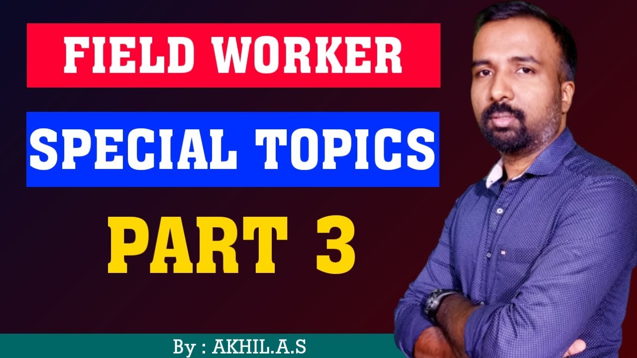 Field Worker   ||   Special Topics   ||  Part 3