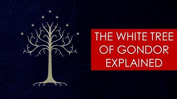 The White Tree of Gondor EXPLAINED [ Lord of the Rings Lore and History ]