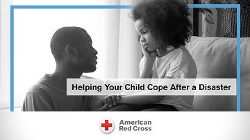 Helping Your Child Cope After a Disaster