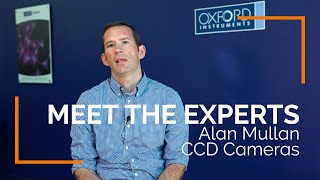 Alan Mullan - CCD Cameras | Meet the Experts | Oxford Instruments