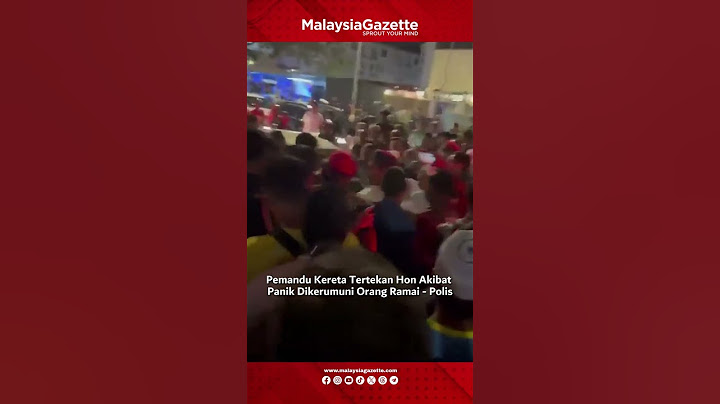 MG Short : Pemandu Kereta Tertekan Hon Akibat Panik Dikerumuni Orang Ramai - Polis