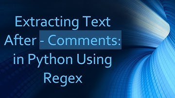 Extracting Text After - Comments: in Python Using Regex