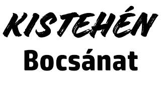 Kistehén - Bocsánat chords