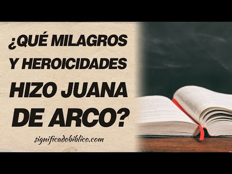 🙏 ¿Qué milagros y heroicidades hizo Juana de Arco? 🙏