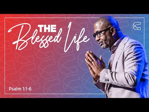 The Blessed Life | Pastor Bryan Carter | Psalm 1:1–6