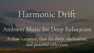 Harmonic Drift | Gentle Ambient Flow for Deep Relaxation