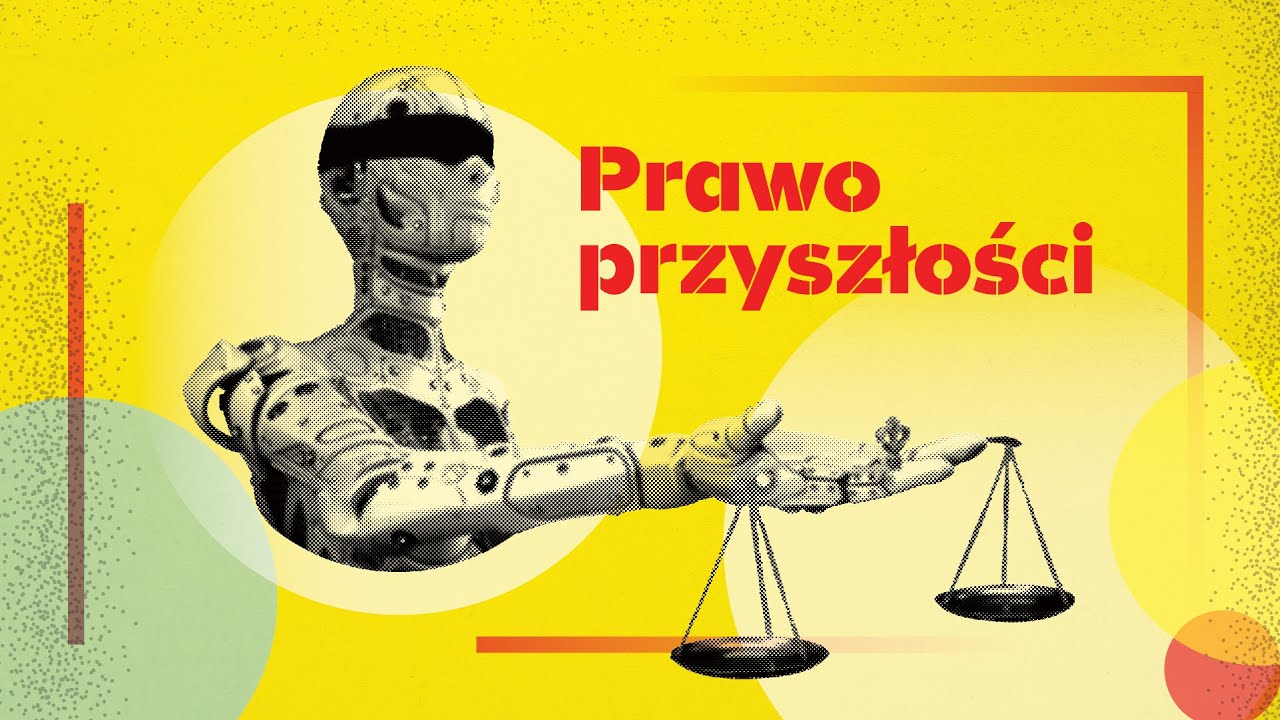 Prawo przyszłości, przyszłość prawa. Jak rozwój nauki i technologii wpływa na prawo? Marek Jakubiec
