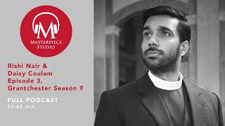 MASTERPIECE Studio Podcast | Grantchester, Season 9: Rishi Nair & Daisy Coulam