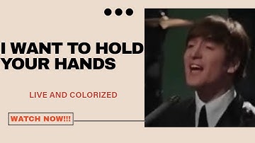 The Beatles  - I Want To Hold Your Hand Live!! Colorized!!