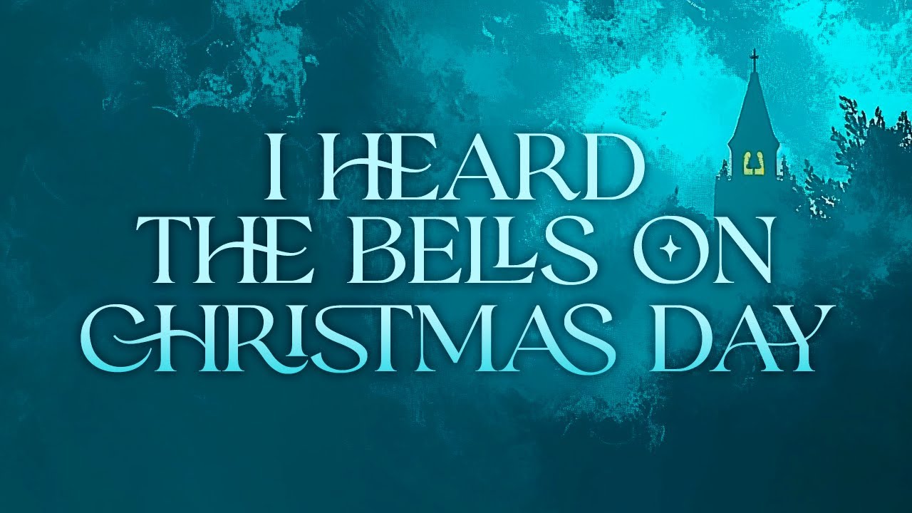 I Heard the Bells On Christmas Day [Lyrics Video]