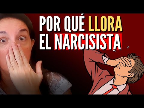 ¿Por qué llora el Narcisista? Sus 3 razones