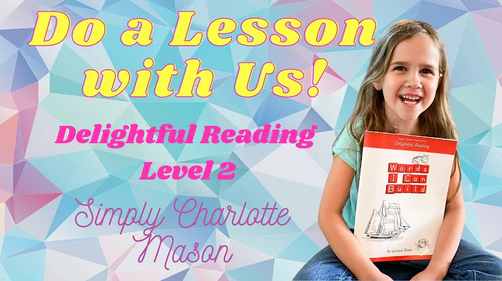 Do a Lesson with Us! Delightful Reading Level 2 | Simply Charlotte Mason | Homeschool Reading