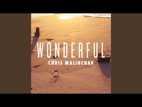 Chris Malinchak - Wonderful