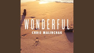 Wonderful - Chris Malinchak