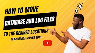 How to Move database and log files to the desired locations in Exchange Server 2019