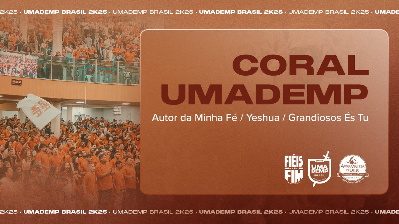 UMADEMP Brasil 2K25: Coral UMADEMP | Autor da Minha Fé / Yeshua / Grandioso é Tu