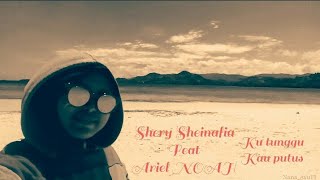 Sheryl Sheinafia Feat. Ariel NOAH - Ku Tunggu Kau Putus (Music Video + Lyric)