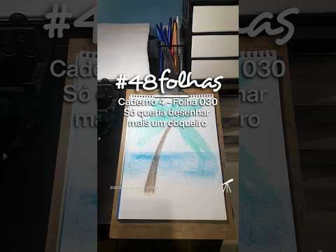 #48folhas caderno 4 - 030: Só queria desenhar mais um coqueiro