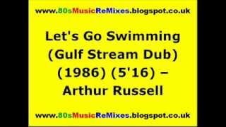 Let's Go Swimming (Gulf Stream Dub) - Arthur Russell | 80s Club