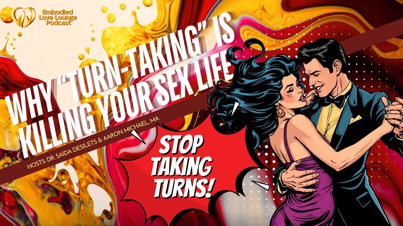 EP 52: Why Turn-Taking Is Killing Your Sex Life | Penetration, Pleasure & the Orgasm Gap