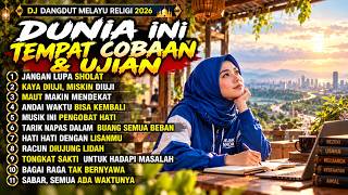 DUNIA INI TEMPAT COBAAN & UJIAN 😭 | DJ DANGDUT MELAYU RELIGI 2026 | FULL BASS