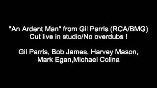 An Ardent Man Gil Parris Bob James Harvey Mason Mark Egan Michael Colina Cut Liv
