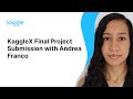 KaggleX Final Project Presenation with Andrea Franco | Kaggle