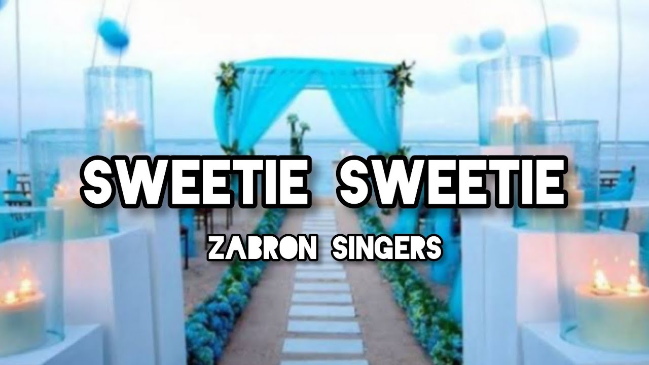 Sweetie Sweetie lyrics_Zabron Singers(Listondaniel) YouTube