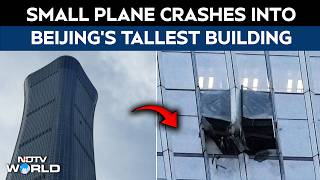 China Plane Crash | Small Plane Crashes Into Beijing's Tallest Building, Debris Falls From Sky