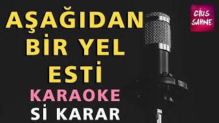 AŞAĞIDAN BİR YEL ESTİ Karaoke Altyapı Türküler - Si