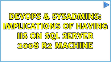 DevOps & SysAdmins: Implications of having IIS on SQL Server 2008 R2 machine (4 Solutions!!)