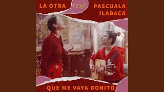 Video thumbnail of "La Otra - Que Me Vaya Bonito"