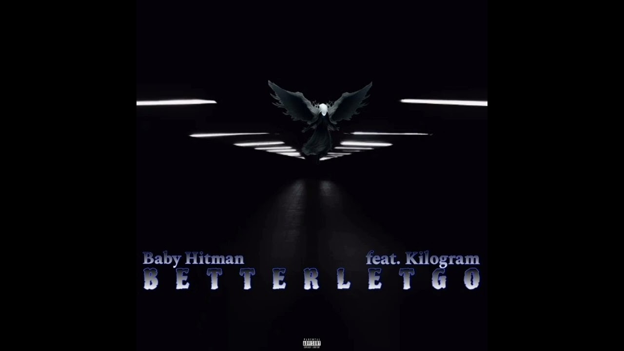 Baby Hitman - Better Let Go (feat. KILOGRAM) Official Audio