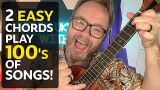 2 Ukulele Chords = Hundreds of Songs - Beginner Magic