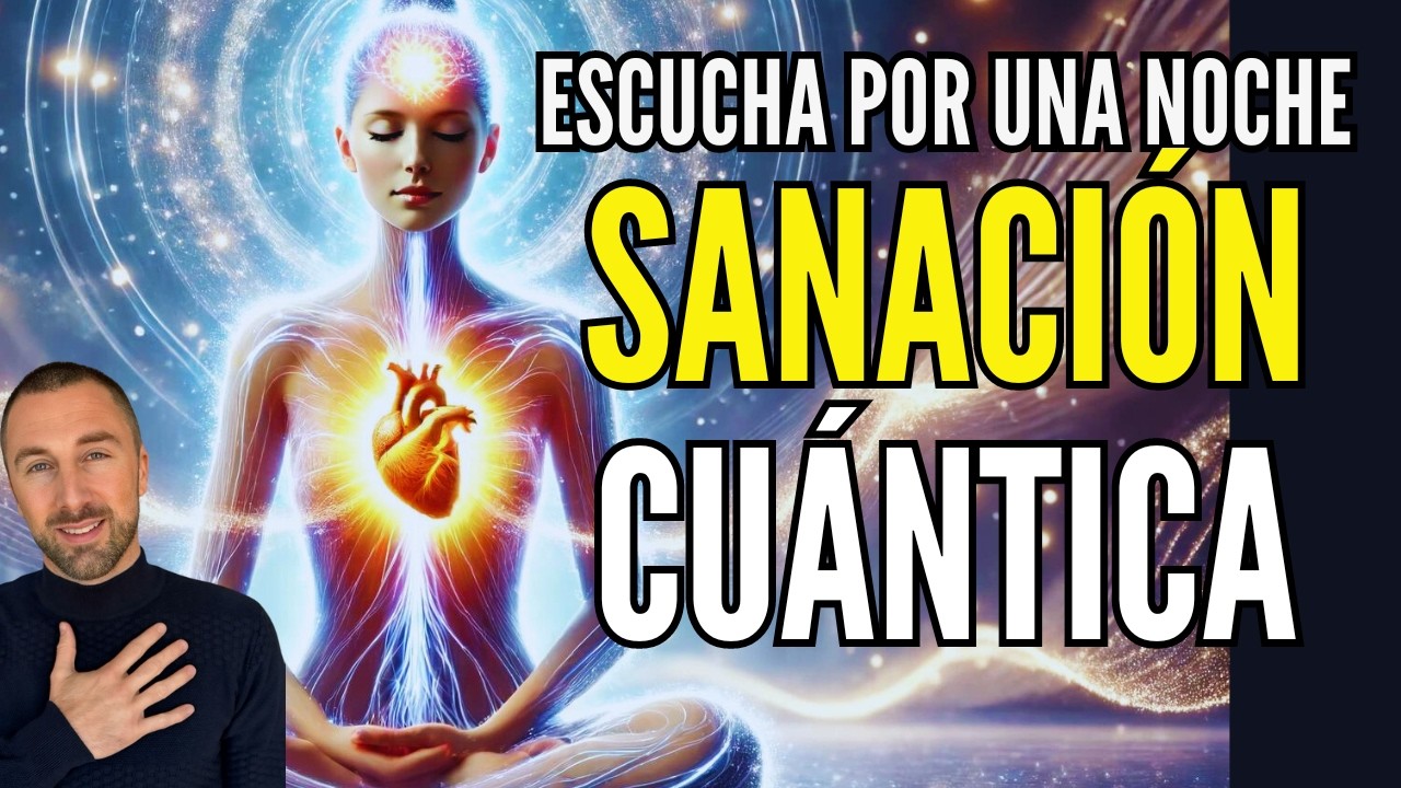 SANACIÓN CUÁNTICA EN 1 NOCHE | Hipnosis REPROGRAMA TU MENTE MIENTRAS ...