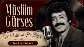Müslüm Gürses - Gel Bahtımın Kar Beyazı 🌙 Lofi Arabesk & Jazz