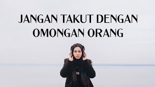 JANGAN TAKUT DENGAN OMONGAN ORANG || MOTIVASI HIDUP