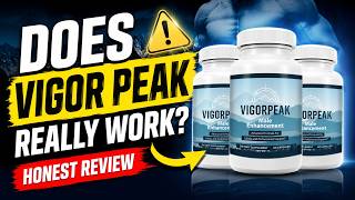 Vigor Peak Review ‼️ Does It Really Work? Watch Before Buying