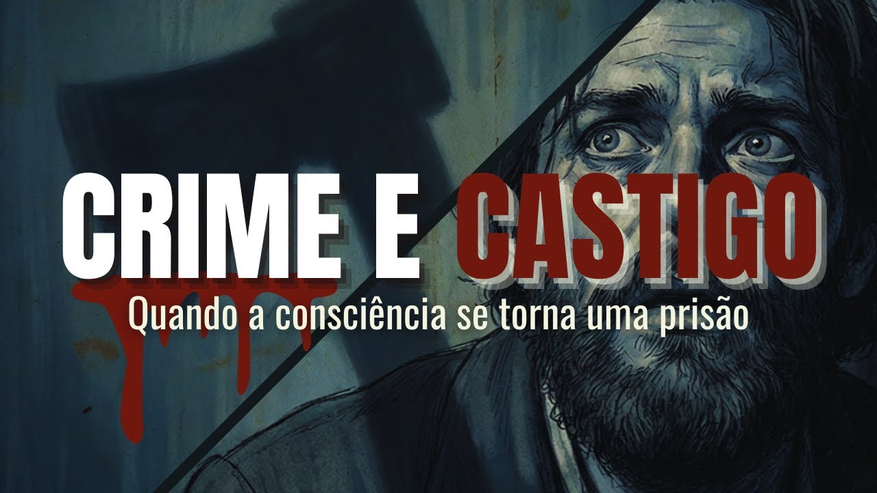 Crime e Castigo Explicado: Culpa, Moral e Redenção | Dostoiévski