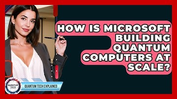 How Is Microsoft Building Quantum Computers At Scale? - Quantum Tech Explained