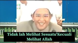 KAJIAN HAKIKAT - TIDAKLAH MELIHAT SESUATU'KECUALI MELIHAT ALLAH - GURU SEKUMPUL