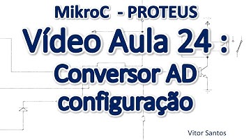 Programação Em C (MikroC) p/ uC PIC (Em Português) MiniCurso Aula 24 - Conversor AD configuração