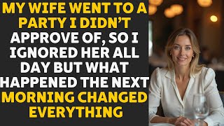 My wife went to a party without me — when she returned the next morning, everything had changed