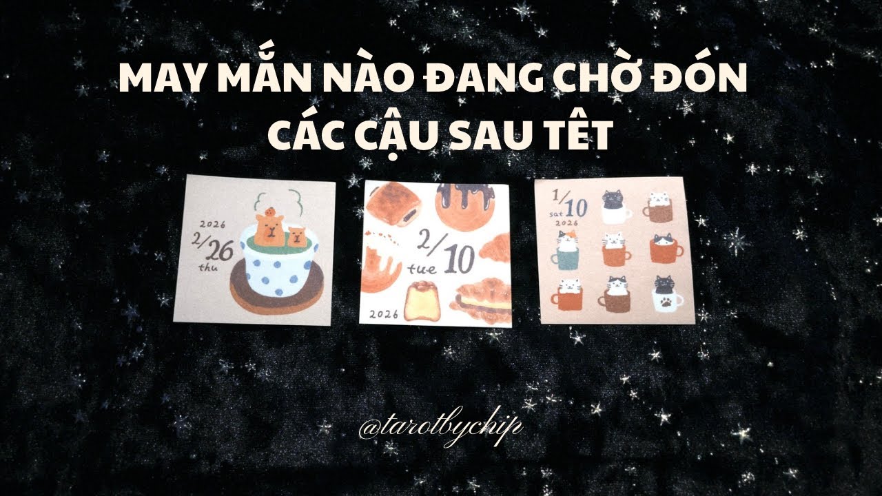 MAY MẮN NÀO SẼ ĐẾN VỚI MỌI NGƯỜI SAU TẾT | CHỌN 1 TỤ BÀI