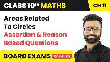 Areas Related To Circles - Assertion and Reason Based Questions | Class 10 Maths Ch 11 | CBSE 2024