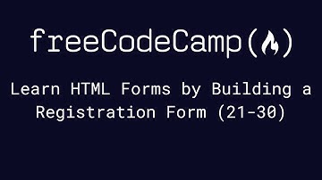 freeCodeCamp - Learn HTML Forms by Building a Registration Form (21-30)
